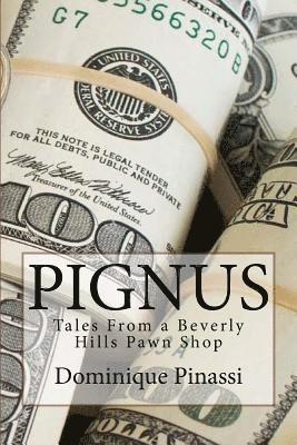 Pignus: Tales From A Beverly Hills Pawn Shop 1