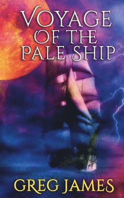 Voyage of the Pale Ship: A Young Adult Dark Fantasy Adventure 1