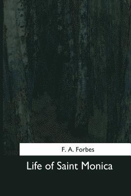 F. a. Forbes - Life of Saint Monica, Häftad