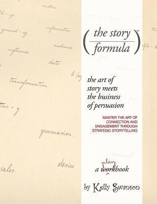 The Story Formula: Mastering the art of connection and engagement through the power of strategic storytelling. 1