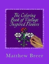 bokomslag The Coloring Book of Vintage Inspired Flowers: An adult coloring book, Inspired by Vintage Illustrations