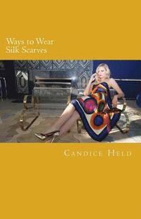 bokomslag Ways to Wear Silk Scarves: Illustrated Guide to Wearing Square and Oblong Scarves