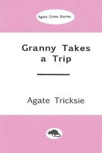 bokomslag Granny Takes a Trip: An Agate Mystery Thriller