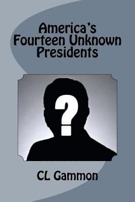 CL Gammon - America's Fourteen Unknown Presidents, Häftad