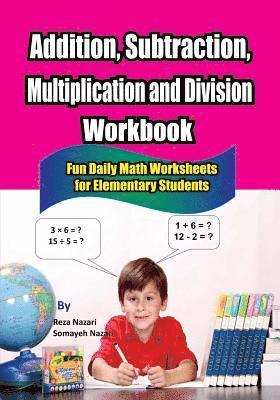 Somayeh Nazari, Reza Nazari - Addition, Subtraction, Multiplication and Division Workbook: Fun Daily Math Worksheets for Elementary Students, Häftad