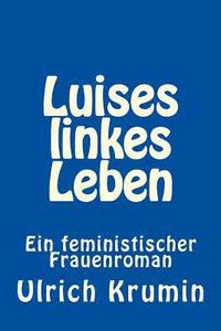 bokomslag Luises linkes Leben: Ein feministischer Frauenroman