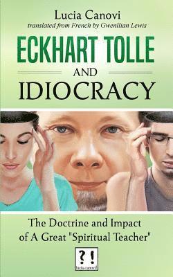 bokomslag Eckhart Tolle and Idiocracy: The doctrine and impact of a "great spiritual master"