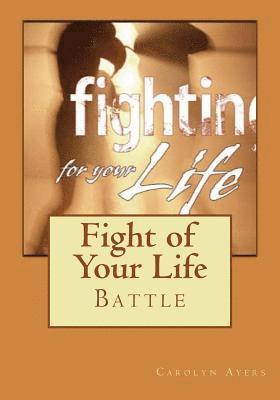 Fight of Your Life: Fighting through the challenges of life can be hard just pushing through the normal issues but it can be even harder w 1