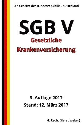 SGB V - Gesetzliche Krankenversicherung, 3. Auflage 2017 1