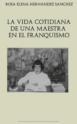 bokomslag La vida cotidiana de una maestra en el franquismo