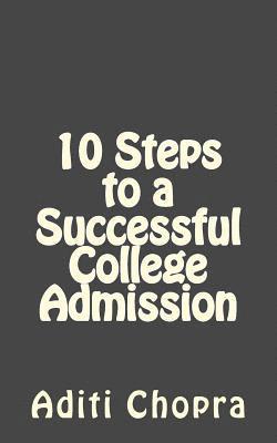 Aditi Chopra - 10 Steps to a Successful College Admission: A Parent's Guide, Häftad