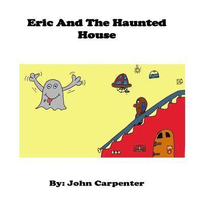 Eric and The Haunted House 1