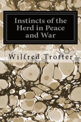 Instincts of the Herd in Peace and War 1