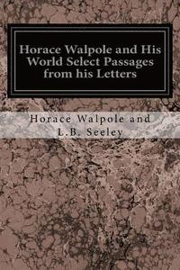 bokomslag Horace Walpole and His World Select Passages from his Letters