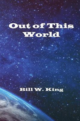 Bill W. King - Out of This World, Häftad