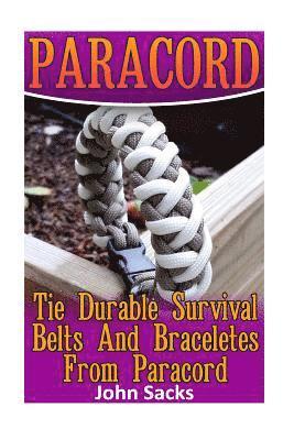 Paracord: Tie Durable Survival Belts And Braceletes From Paracord 1