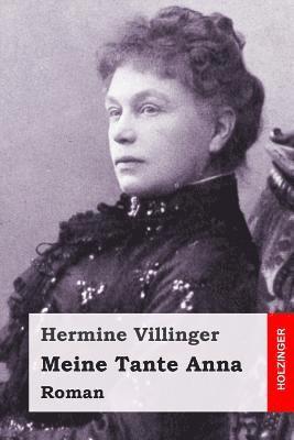 Hermine Villinger - Meine Tante Anna: Roman, Häftad
