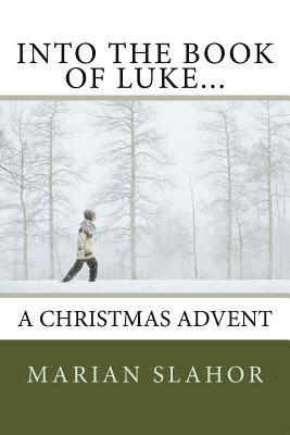 Into the Book of Luke... A Christmas Advent 1