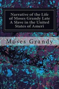 bokomslag Narrative of the Life of Moses Grandy Late A Slave in the United States of Ameri