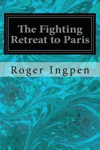bokomslag The Fighting Retreat to Paris