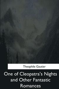 bokomslag One of Cleopatra's Nights and Other Fantastic Romances