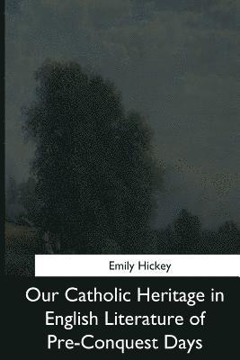 bokomslag Our Catholic Heritage in English Literature of Pre-Conquest Days