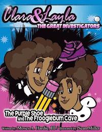 bokomslag Clara & Layla: The Great Investigators: The Purple Shoe and the Frooglebum Cave
