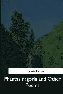 Phantasmagoria and Other Poems 1