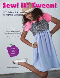 bokomslag Sew! It! Tween!: Fashion and Accessories for The 'Me' Made Life