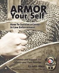 bokomslag Armor Your Self: How To Survive A Career In Law Enforcement: Guidance and Support for Law Enforcement Professionals and Thier Families