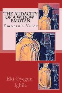 bokomslag The Audacity of a Widow-Emotan: Emotan's Valor