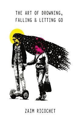Zaim Ricochet - The Art of Drowning, Falling & Letting Go, Häftad