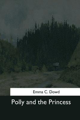 Emma C. Dowd - Polly and the Princess, Häftad