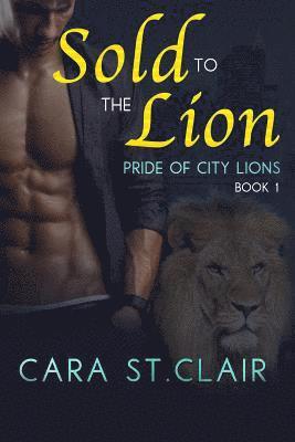 Cara St Clair - Sold to the Lion: A BBW Sexy Lion Shifter Paranormal Romance, Häftad