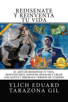 bokomslag REDISÉÑATE y Reinventa Tú Vida: El Arte de REDISEÑAR tú Vida, REINVENTARTE, INNOVAR, RENACER y Crear una Nueva y Mejorada Versión de ti Mismo