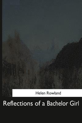 Reflections of a Bachelor Girl