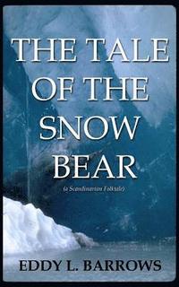 bokomslag The Tale of the Snow Bear: A Scandinavian Folktale