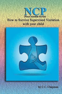 bokomslag NCP (Non-Custodial Parent): How to Survive Supervised Visitation with your Child