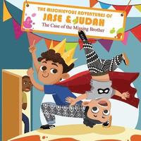 bokomslag The Mischievous Adventures of Jase and Judah: The Case of the Missing Brother