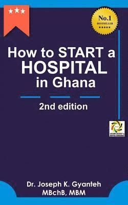 How to Start a Hospital in Ghana (2nd Edition) 1