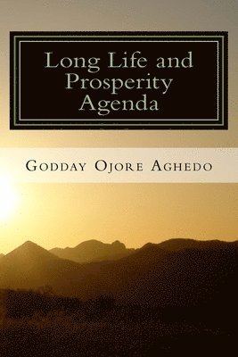 bokomslag Long Life and Prosperity Agenda: Health, vitality, prosperity and fulfillment are God's will for us!