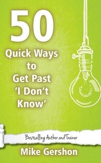 bokomslag 50 Quick Ways to get past 'I Don't Know'