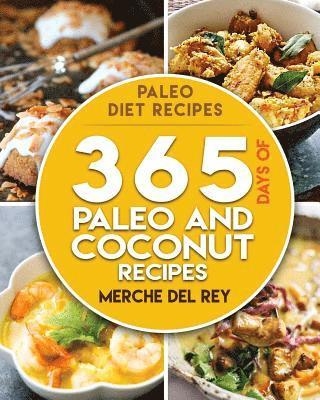 Paleo Diet Recipes: 365 Days of Paleo and Coconut Recipes: Boost Your Health, Paleo Diet, Healthy and Delicious Lose Weight, Optimal Nutri 1