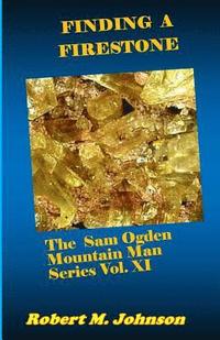 bokomslag Finding a Firestone: The Sam Ogden Mountain Man Series Vol. XI