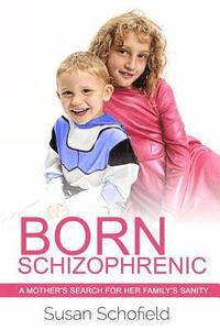 bokomslag Born Schizophrenic: A Mother's Search for Her Family's Sanity