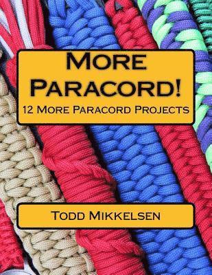 More Paracord!: 12 More Paracord Projects 1