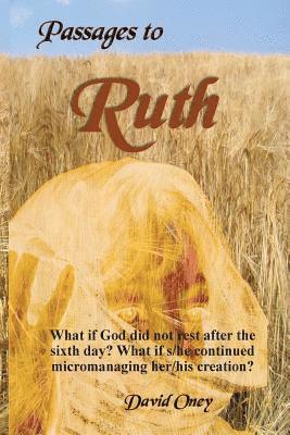 Passages To Ruth: What if God Was a Micromanipulator? 1