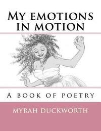 bokomslag My emotions in motion: A book of poetry
