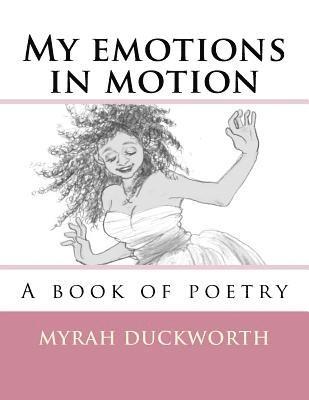 My emotions in motion: A book of poetry 1