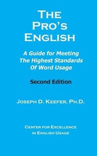 bokomslag The Pro's English-Second Edition: A Guide for Meeeting the Highest Standards of Word Usage